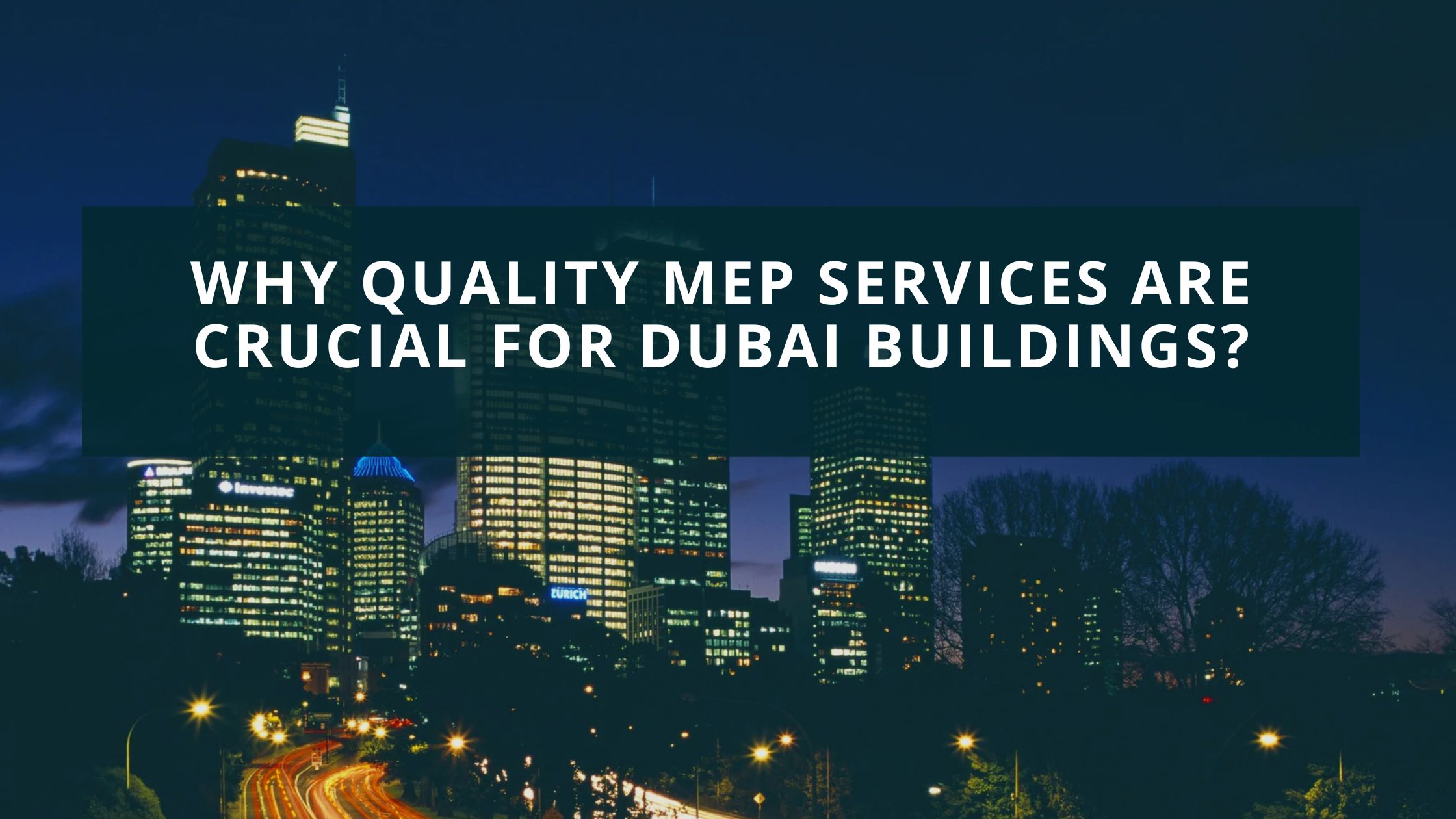 Night cityscape with bold text overlay: Why Quality MEP Services Are Crucial for Dubai Buildings?
