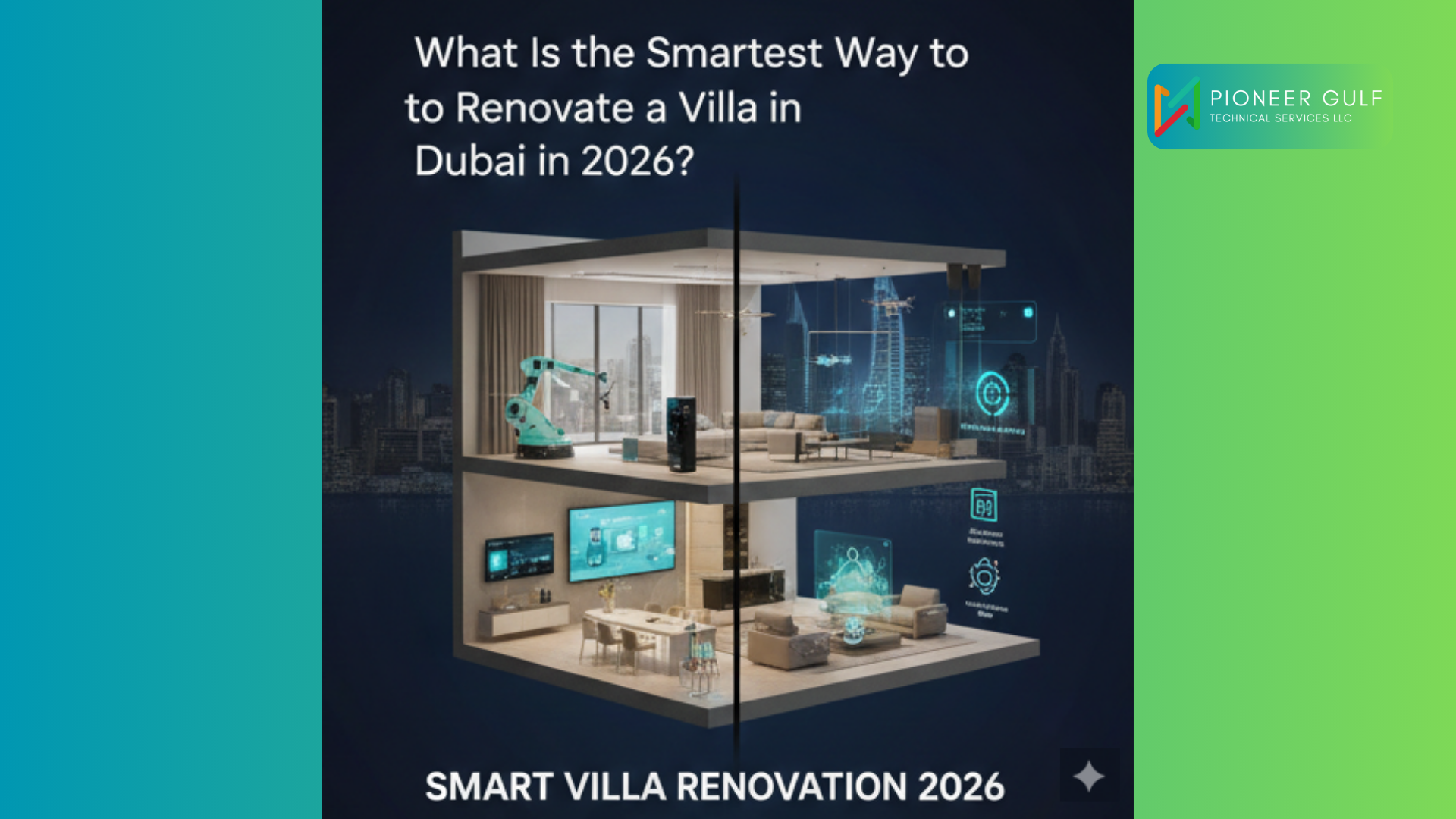 A futuristic 3D architectural cross-section of a luxury villa in Dubai by Pioneer-Gulf showing smart renovation features